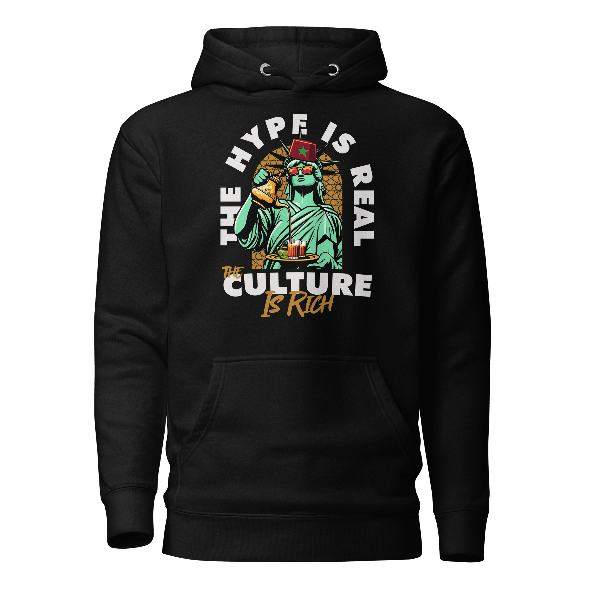 The Hype Is Real The Culture Is Rich Liberty Statue Moroccan Tea Unisex Hoodie