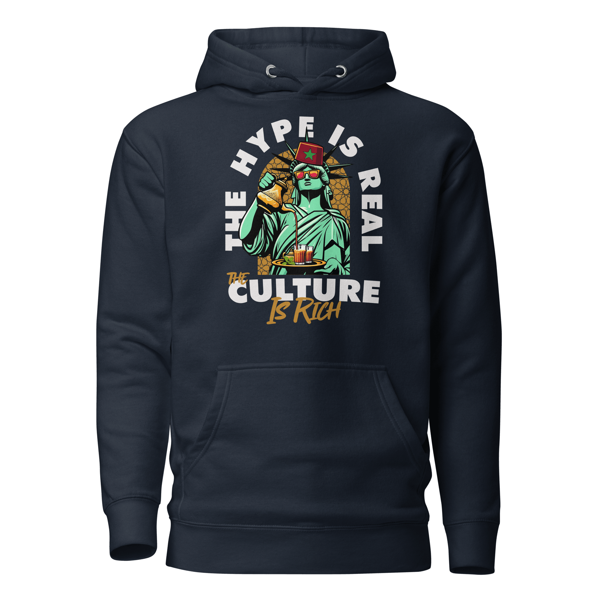 The Hype Is Real The Culture Is Rich Liberty Statue Moroccan Tea Unisex Hoodie